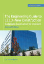 The Engineering Guide to LEED-New Construction: Sustainable Construction for Engineers (GreenSource): Sustainable Construction for Engineers