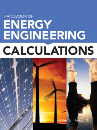 Title: Handbook of Energy Engineering Calculations, Author: Tyler G. Hicks