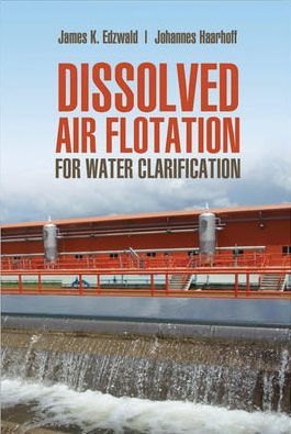 Dissolved Air Flotation For Water Clarification / Edition 1