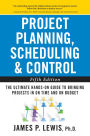 Project Planning, Scheduling, and Control: The Ultimate Hands-On Guide to Bringing Projects in On Time and On Budget , Fifth Edition: The Ultimate Hands-On Guide to Bringing Projects in On Time and On Budget