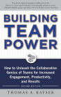 Building Team Power: How to Unleash the Collaborative Genius of Teams for Increased Engagement, Productivity, and Results / Edition 2