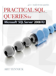 Title: Practical SQL Queries for Microsoft SQL Server 2008 R2, Author: Art Tennick