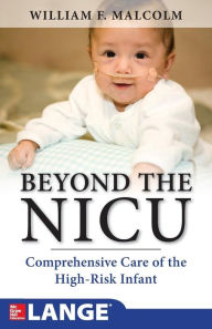 Title: Beyond the NICU: Comprehensive Care of the High-Risk Infant / Edition 1, Author: William Ferris Malcolm