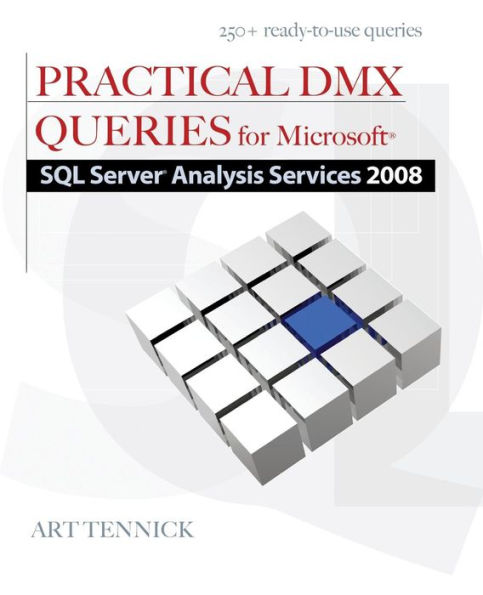 Practical DMX Queries for Microsoft SQL Server Analysis Services 2008 / Edition 1