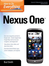 Title: How to Do Everything Nexus One, Author: Bud Smith