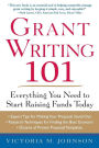 Grant Writing 101: Everything You Need to Start Raising Funds Today / Edition 1