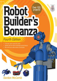 Title: Robot Builder's Bonanza, 4th Edition, Author: Gordon McComb
