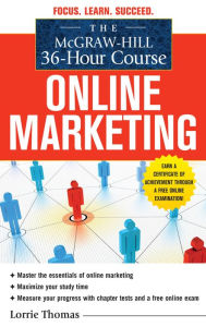 Title: The McGraw-Hill 36-Hour Course: Online Marketing, Author: Lorrie Thomas