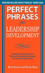 Title: Perfect Phrases for Leadership Development: Hundreds of Ready-to-Use Phrases for Guiding Employees to Reach the Next Level, Author: Meryl Runion