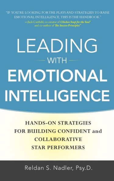 Leading with Emotional Intelligence: Hands-On Strategies for Building Confident and Collaborative Star Performers / Edition 1