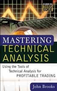 Title: Mastering Technical Analysis, Author: John C. Brooks