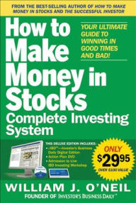 Title: The How to Make Money in Stocks Complete Investing System: Your Ultimate Guide to Winning in Good Times and Bad / Edition 1, Author: William O'Neil