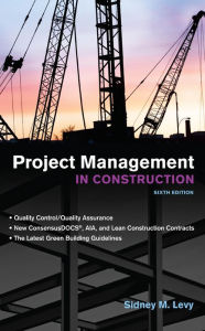 Title: Project Management in Construction, Sixth Edition, Author: Sidney M. Levy