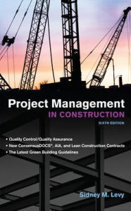 Title: Project Management in Construction / Edition 6, Author: Sidney M. Levy