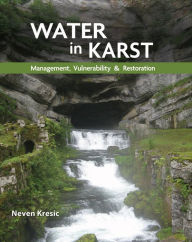 Title: Water in Karst: Management, Vulnerability, and Restoration / Edition 1, Author: Neven Kresic