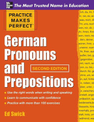 Title: Practice Makes Perfect German Pronouns and Prepositions, Author: Ed Swick