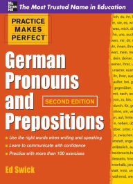 Title: Practice Makes Perfect German Pronouns and Prepositions, Second Edition, Author: Ed Swick