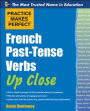 Practice Makes Perfect French Past-Tense Verbs Up Close