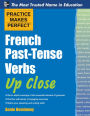 Practice Makes Perfect French Past-Tense Verbs Up Close