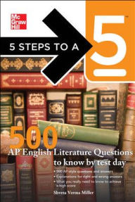 Title: 5 Steps to a 5 500 AP English Literature Questions to Know By Test Day, Author: Shveta Verma Miller
