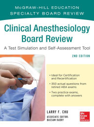 Title: McGraw-Hill Specialty Board Review Clinical Anesthesiology, Second Edition, Author: Larry Chu