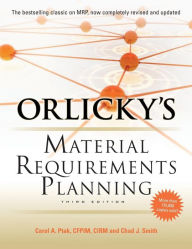 Title: Orlicky's Material Requirements Planning 3/E / Edition 3, Author: Carol Ptak