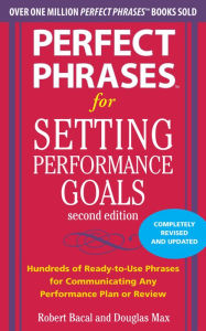 Title: Perfect Phrases for Setting Performance Goals, Second Edition, Author: Douglas Max