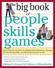 Title: The Big Book of People Skills Games: Quick, Effective Activities for Making Great Impressions, Boosting Problem-Solving Skills, and Improving Customer Service, Author: Edward E. Scannell