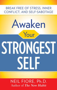 Title: Awaken Your Strongest Self, Author: Neil A. Fiore