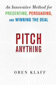 Title: Pitch Anything: An Innovative Method for Presenting, Persuading, and Winning the Deal, Author: Oren Klaff