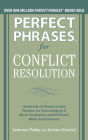 Perfect Phrases for Conflict Resolution: Hundreds of Ready-to-Use Phrases for Encouraging a More Productive and Efficient Work Environment