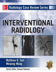 Title: Radiology Case Review Series: Interventional Radiology, Author: Matthew Tam