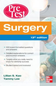 Title: Surgery PreTest Self-Assessment and Review, Thirteenth Edition / Edition 13, Author: Lillian Kao