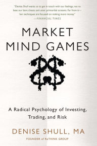 Title: Market Mind Games: A Radical Psychology of Investing, Trading and Risk (DIGITAL AUDIO), Author: Denise Shull
