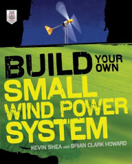 Build Your Own Small Wind Power System