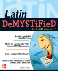 Title: Latin Demystified: A Self Teaching Guide, Author: Richard Prior