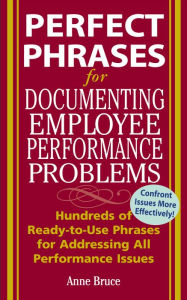 Title: Perfect Phrases for Documenting Employee Performance Problems, Author: Anne Bruce