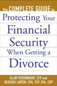 Title: The Complete Guide to Protecting Your Financial Security When Getting a Divorce, Author: Alan Feigenbaum