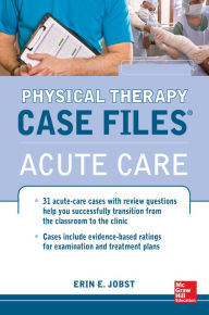 Title: Physical Therapy Case Files, Acute Care / Edition 1, Author: Erin E. Jobst