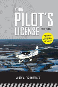 Title: Your Pilot's License, Eighth Edition, Author: Jerry A. Eichenberger