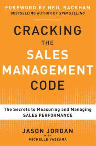 Title: Cracking the Sales Management Code: The Secrets to Measuring and Managing Sales Performance, Author: Jason Jordan