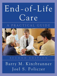Title: End-of-Life-Care: A Practical Guide, Second Edition, Author: Barry M. Kinzbrunner