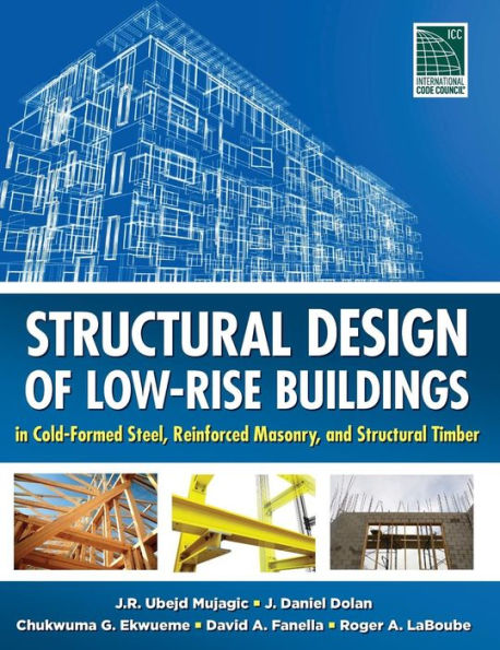 Structural Design of Low-Rise Building in Cold-Formed Steel, Reinforced Masonry, and Structural Timber / Edition 1