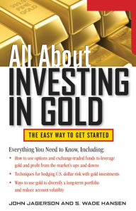 Title: All About Investing in Gold, Author: John Jagerson