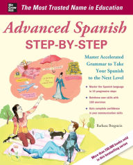 Title: Advanced Spanish Step-by-Step: Master Accelerated Grammar to Take Your Spanish to the Next Level, Author: Barbara Bregstein