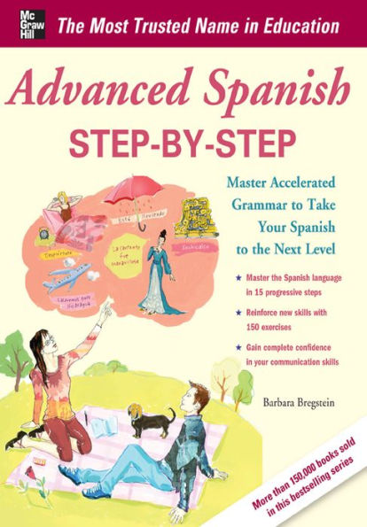 Advanced Spanish Step-by-Step: Master Accelerated Grammar to Take Your Spanish to the Next Level