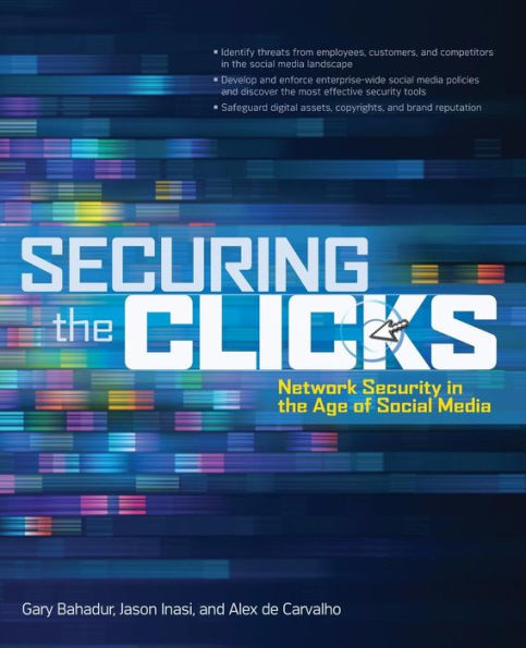 Securing the Clicks Network Security in the Age of Social Media / Edition 1