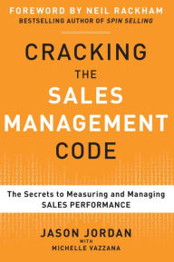 Title: Cracking the Sales Management Code: The Secrets to Measuring and Managing Sales Performance, Author: Jason Jordan