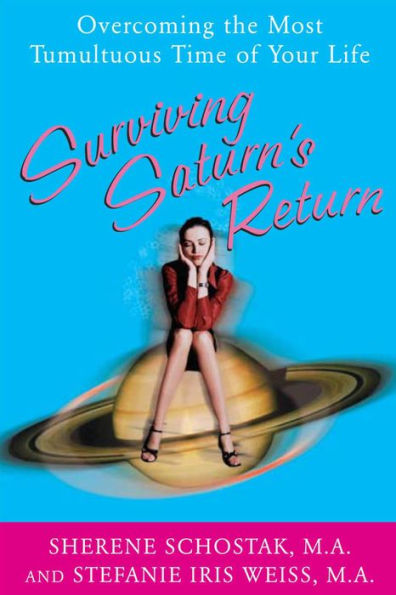 Surviving Saturn's Return: Overcoming the Most Tumultuous Time of Your Life