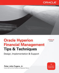 Title: Oracle Hyperion Financial Management Tips And Techniques: Design, Implementation & Support, Author: Peter Fugere